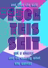Fuck this shit, happy divorce card created by Lisa Allen