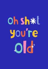 Oh sh*t you're old birthday card created by Leisha Armstrong 