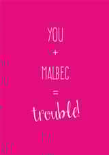 You + Malbec = Trouble created by The Tiny Typewriter Co.