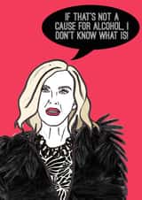 Cause for Alcohol-Schitt's Creek Card created by Kat Arnold