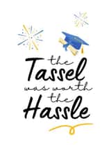 The Tassel Was Worth The Hassle Graduation Card created by Mugged Write Off
