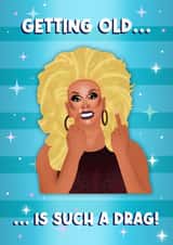 Getting Old Is Such A Drag RuPaul's Drag Race Inspired Birthday Card created by Drag Apparel