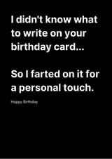 Funny Birthday Card - Cards Against Humanity - I Farted On It For A Personal Touch created by I Made A Funny!
