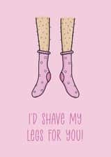 I'd Shave My Legs For You created by Canny Crafted