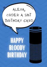 Alexa order a shit birthday card created by TheImpulseCo.