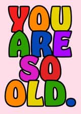 You are so old, birthday card created by PrimePrintsUK