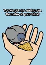 You've Got Me Eating Out The Palm Of Your Hand created by Adam Endacott
