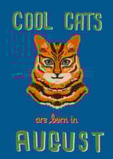 Cool cats are born in August created by Feline Good