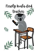 Newly Koalafied Teacher - Graduation created by Custom Card Co Shop
