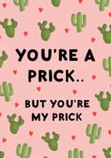 You're a prick.. Anniversary Card created by StudioLazy