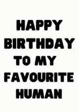 Favourite Human Birthday Card created by Regan Ellis