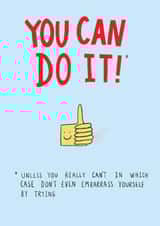 You Can Do It! (Probably) created by Floydie