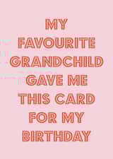 Funny Birthday Card - From Favourite Grandchild - Pink created by Nicola Jo