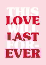 This Love Will Last Forever Anniversary Card created by Proper Good
