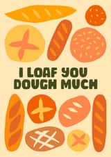 I Loaf You Dough Much created by Jive Prints