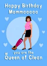 Mama You’re the Queen of Clean, Birthday Card created by Running with Scissors