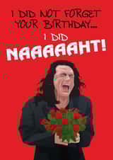 I Did Not Forget Your Birthday, Tommy Wiseau Quote Card created by Geek