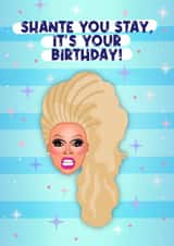 Shante You Stay, It's Your Birthday! RuPaul's Drag Race Birthday Card created by Drag Apparel