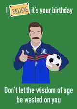Ted Lasso Wisdom of Age Birthday Card created by StuArt