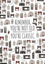 You're Not Old. You're Classic. created by NerdShizzle