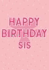Happy Birthday Sis created by Jamie Lindsay