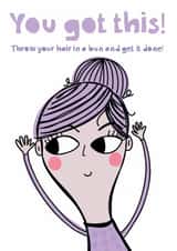 Throw Your Hair In A Bun And Get It Done | Funny Encouragement Card created by elnup
