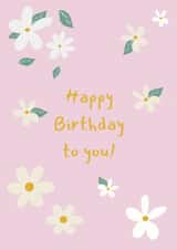 Pretty Birthday Card - Happy Birthday To You! - Daisies created by Annie Moon 
