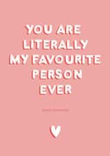 Funny Typography Anniversary Card / Valentines Day Card - You Are Literally My Favourite Person Ever (Most Of The Time) created by StudioLazy