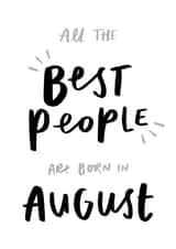 The Best People Are Born In August Cute Birthday Card created by Studio Yelle
