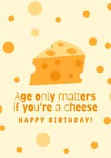 Age Only Matters if You're a Cheese Funny Birthday Card Cheese Lover created by Jam On Toast