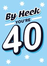 By heck you're 40, happy 40th birthday card created by Lindsey Sagar