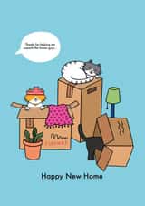 Funny New Home Card - Cats - Thanks For Helping Me Unpack The Boxes Guys created by Emelia Brooks