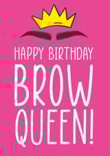 Brow Queen Birthday Card created by The Something Studio