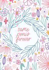 Same penis forever - floral bachelorette card created by Sleazy Greetings