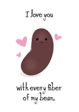 Funny Food Pun Anniversary Card / Valentines Day card - I Love You With Every Fiber Of My Bean created by Lisa Crisafi
