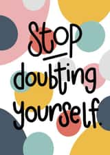 Stop Doubting Yourself Motivational created by Nurture and Cheer