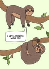 I Love Hanging With You, Sloth Appreciation Card created by Elena Smith