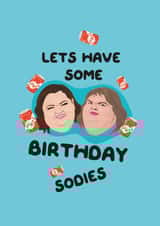 1000lb Sisters Birthday Sodies Card created by PonyChops