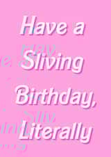 Have a Sliving Birthday, Literally created by Cal and Carl