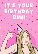 It’s your birthday, duh! Mean Girls Birthday Card created by PearlandRosePrints