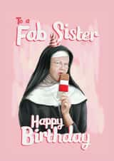 Funny Birthday Card - Sister - Nun - To A Fab Sister Happy Birthday created by Fasanian Artistry