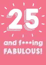 25 and F***ing Fabulous - 25th Birthday Card created by @Laura Lonsdale Designs