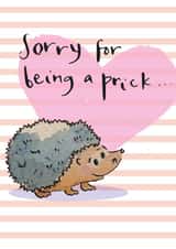 Sorry For Being A Prick Card, funny apology card, can be used for any reason. created by Hannah Morgan