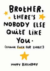 Brother There's Nobody Quite Like You Card created by Arrow Gift Co