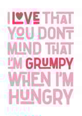 Cheeky I love that you don’t mind that I’m grumpy when I’m hungry romantic card created by JH DSNR
