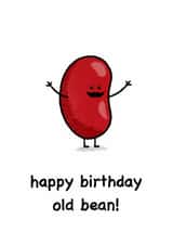 happy birthday old bean! created by Jack