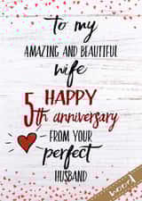 Wife happy 5th (wood) Anniversary from your perfect Husband created by Kerrylovescards