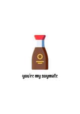 Cute Soy Sauce Pun Anniversary Card / Valentines Day Card - You're My Soymate created by Jonni Barratt