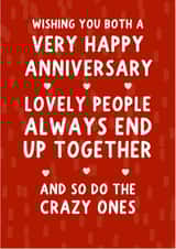 Funny Couple Typography Anniversary Card - Lovely People Always End Up Together And So Do The Crazy Ones created by Pickled Prints