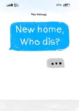 Funny Imessage New Home Card - Text - New Home Who Dis? created by Heeby Jeeby's